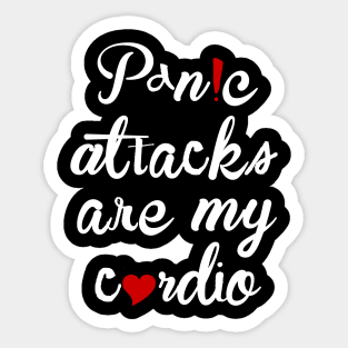 Panic attacks are my cardio Sticker